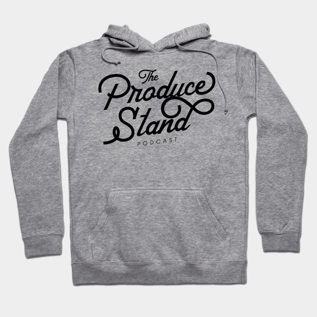 The Produce Stand Podcast secondary logo black Hoodie by Produce Stand Podcast